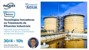 Participe do webinar gratuito: Tecnologias Inovadoras no Tratamento de Efluentes Industriais!