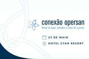 Conexão Opersan - Reúso de Água soluções e cases de sucesso
