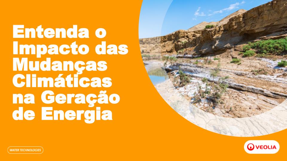 Entenda o Impacto das Mudanças Climáticas na Geração de Energia