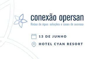 Conexão Opersan – Reúso de Água: soluções e cases de sucesso