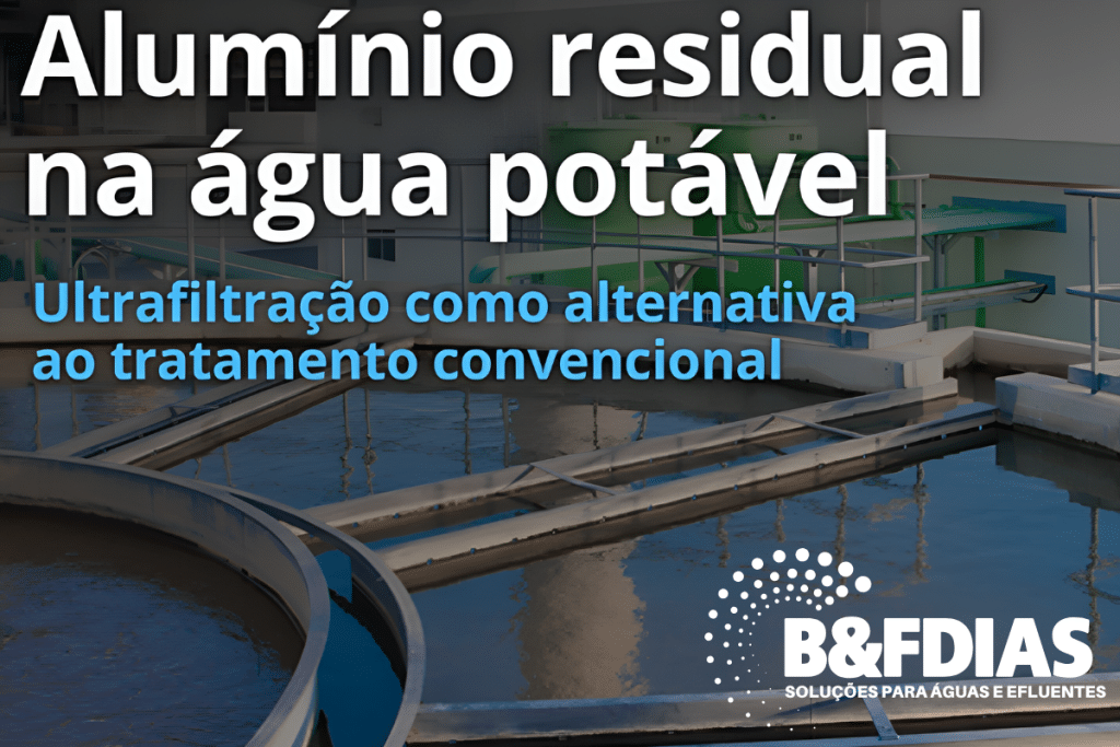 Alumínio residual na água potável: ultrafiltração como alternativa ao tratamento convencional