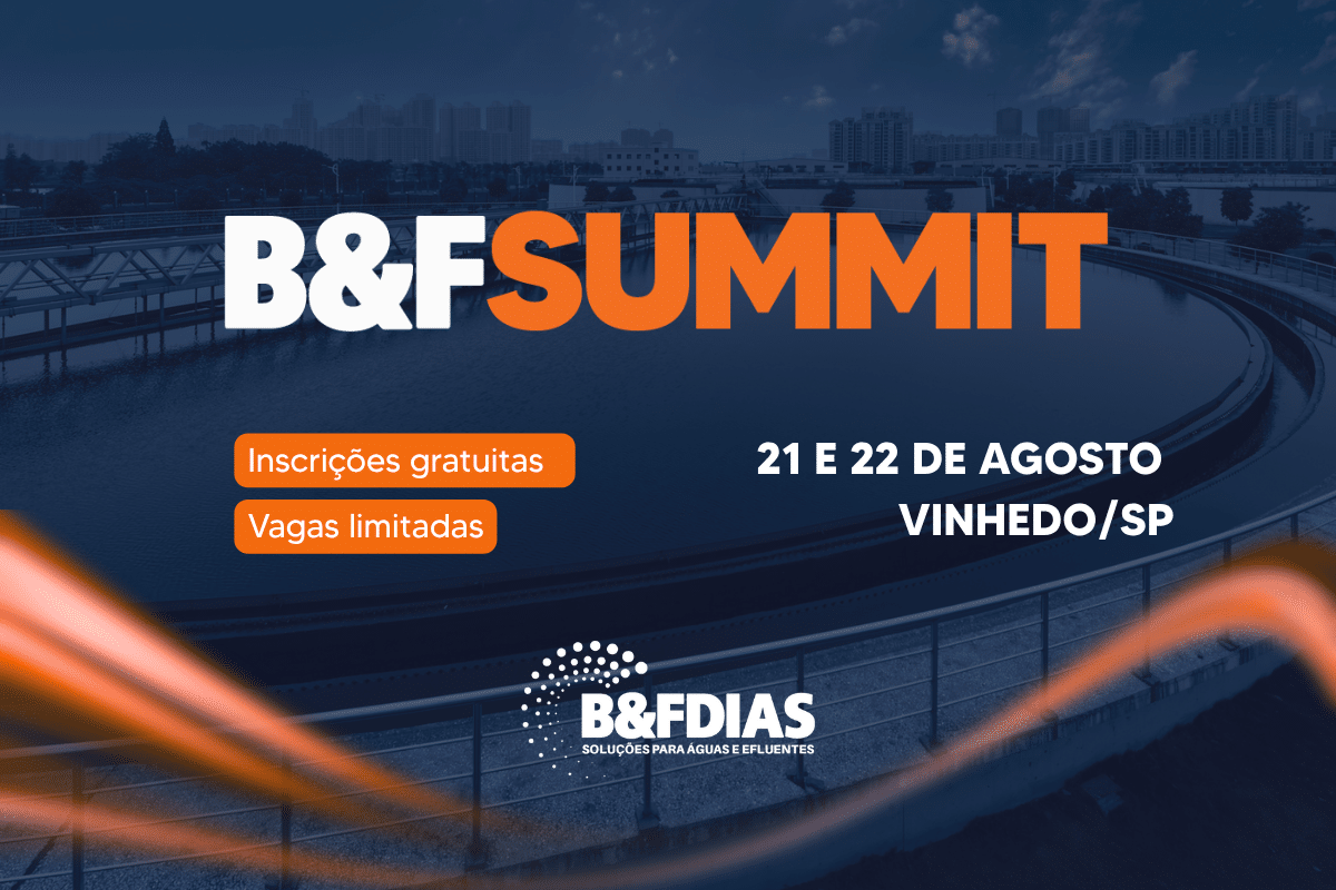 B&F Summit: evento técnico reúne especialistas e profissionais do setor de água e esgoto para um encontro estratégico