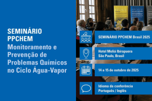 SEMINÁRIO PPCHEM – Monitoramento e Prevenção de Problemas Químicos no Ciclo Água-Vapor